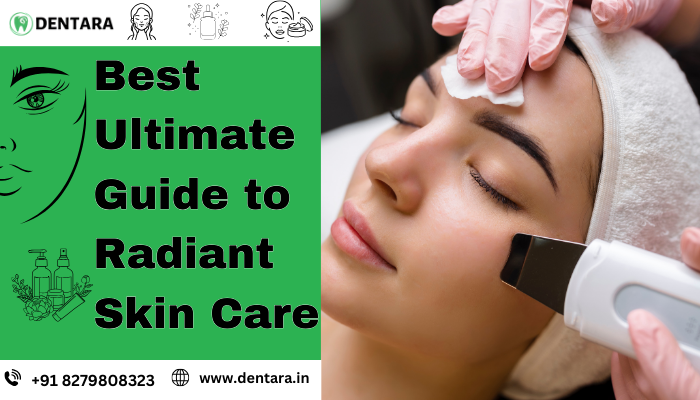 best Ultimate Guide to Radiant Skin Care