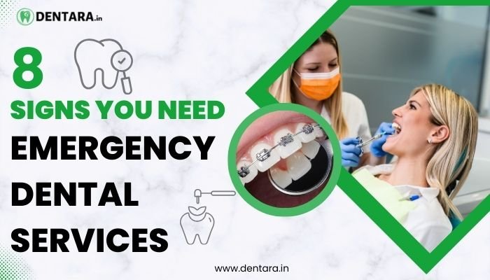 8 Signs You Need Emergency Dental Services in Dentara